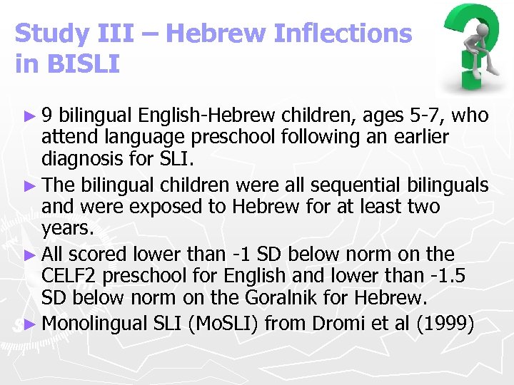 Study III – Hebrew Inflections in BISLI ► 9 bilingual English-Hebrew children, ages 5