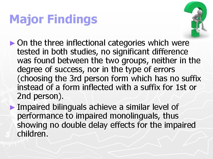 Major Findings ► On the three inflectional categories which were tested in both studies,