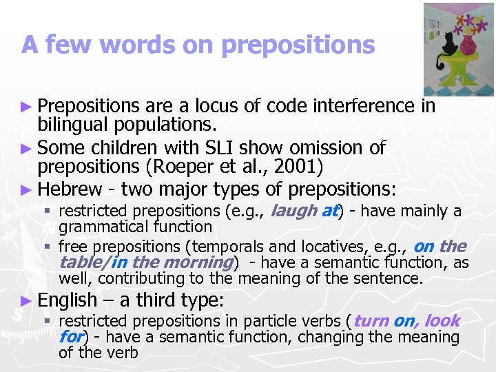 A few words on prepositions ► Prepositions are a locus of code interference in