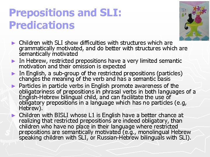 Prepositions and SLI: Predications ► ► ► Children with SLI show difficulties with structures