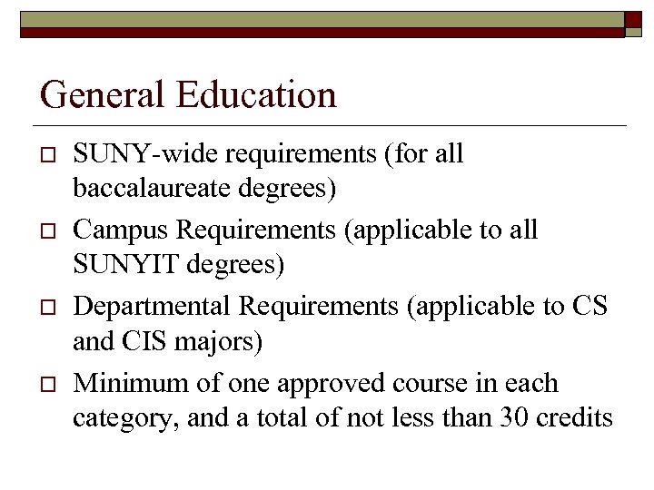 General Education o o SUNY-wide requirements (for all baccalaureate degrees) Campus Requirements (applicable to