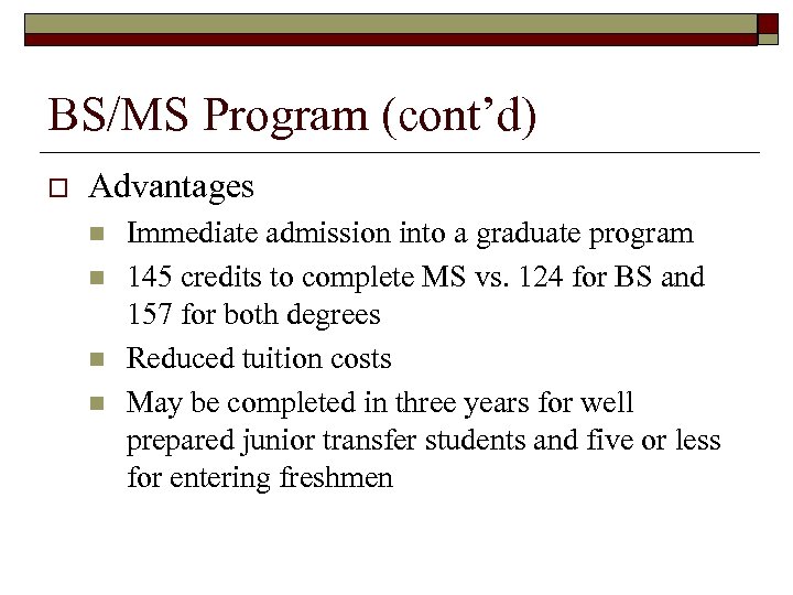 BS/MS Program (cont’d) o Advantages n n Immediate admission into a graduate program 145