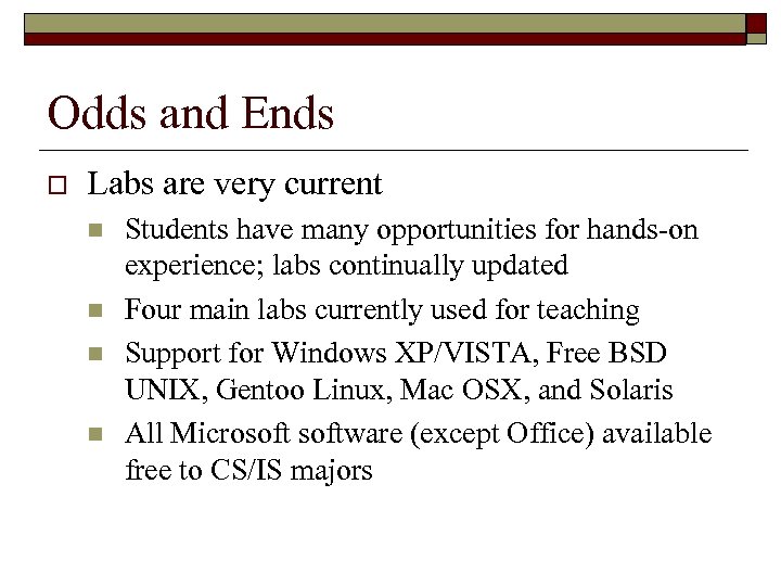 Odds and Ends o Labs are very current n n Students have many opportunities