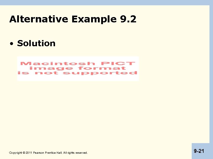 Alternative Example 9. 2 • Solution Copyright © 2011 Pearson Prentice Hall. All rights