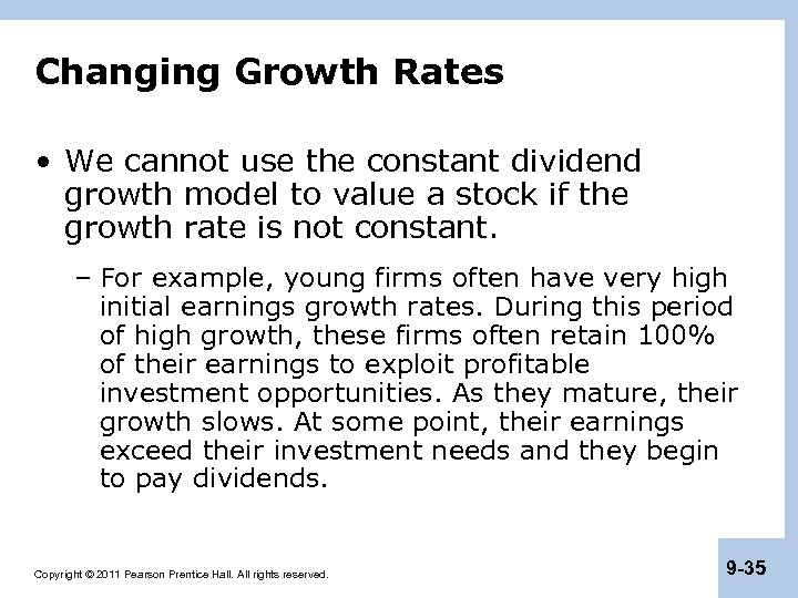 Changing Growth Rates • We cannot use the constant dividend growth model to value