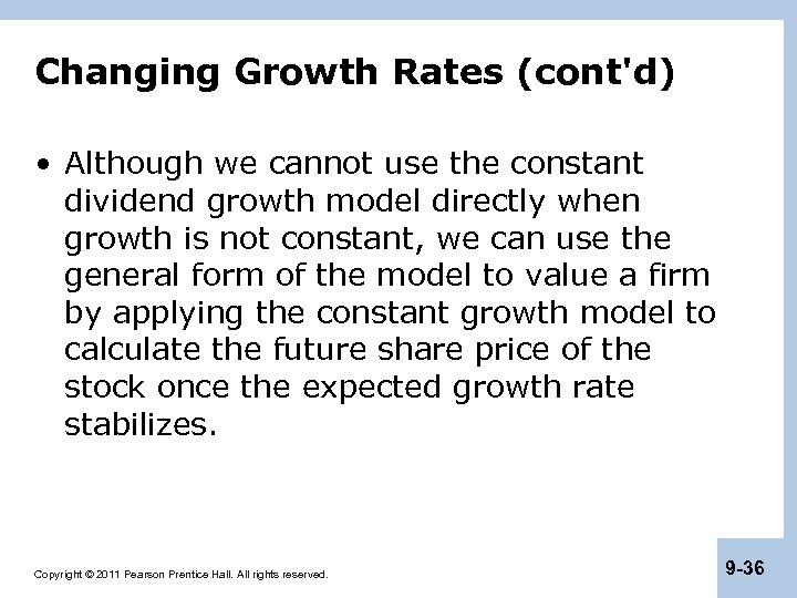Changing Growth Rates (cont'd) • Although we cannot use the constant dividend growth model