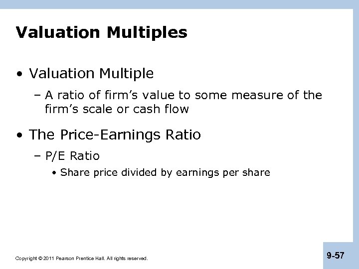 Valuation Multiples • Valuation Multiple – A ratio of firm’s value to some measure