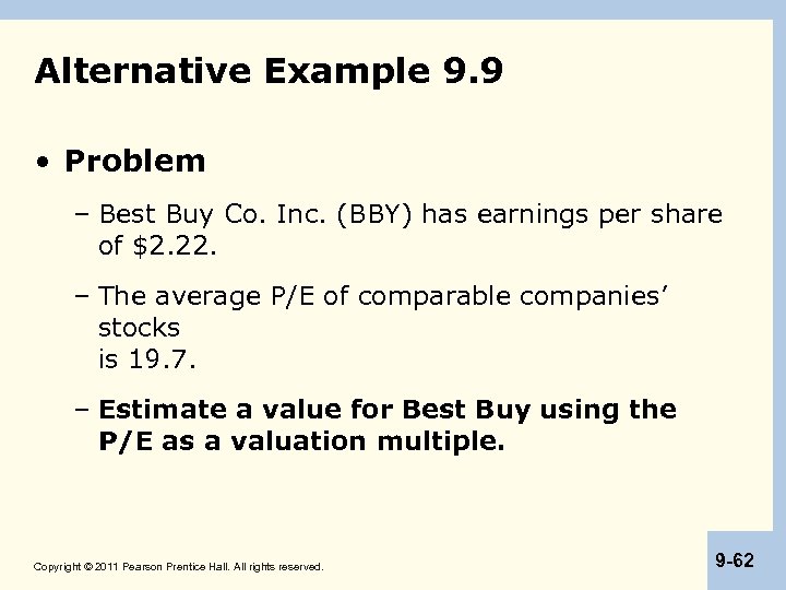 Alternative Example 9. 9 • Problem – Best Buy Co. Inc. (BBY) has earnings