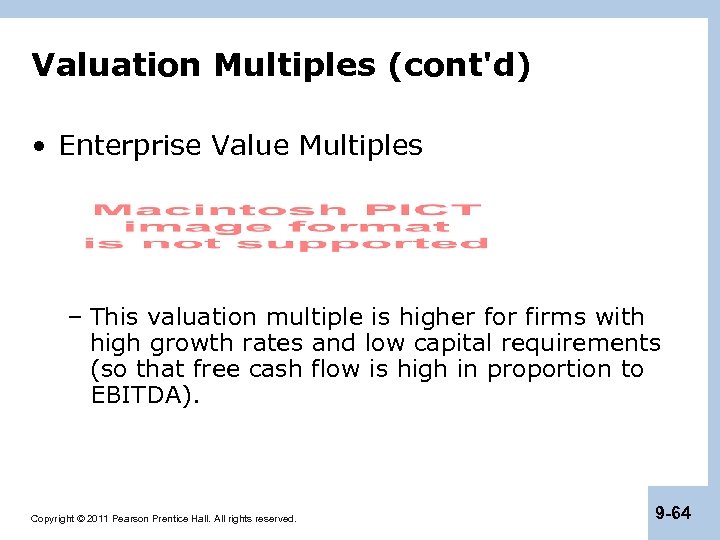 Valuation Multiples (cont'd) • Enterprise Value Multiples – This valuation multiple is higher for