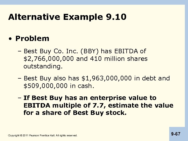 Alternative Example 9. 10 • Problem – Best Buy Co. Inc. (BBY) has EBITDA