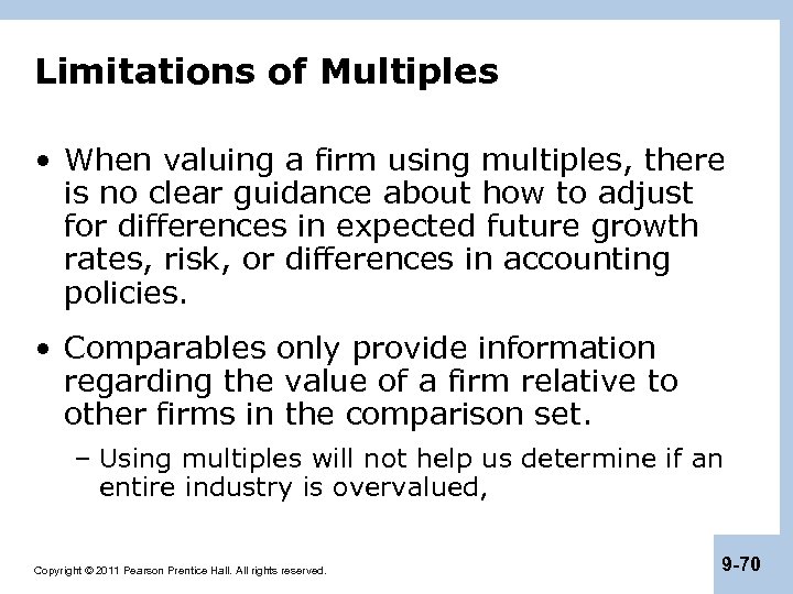 Limitations of Multiples • When valuing a firm using multiples, there is no clear