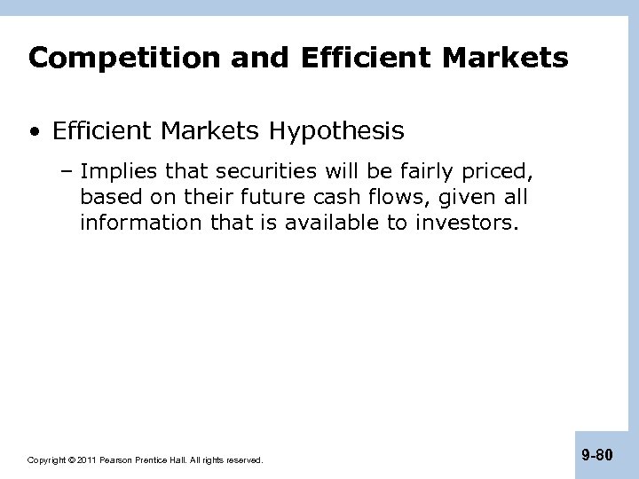 Competition and Efficient Markets • Efficient Markets Hypothesis – Implies that securities will be