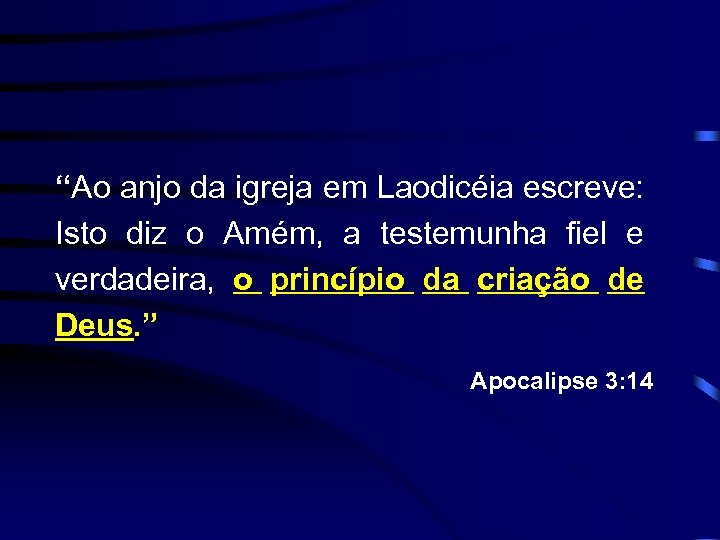 “Ao anjo da igreja em Laodicéia escreve: Isto diz o Amém, a testemunha fiel