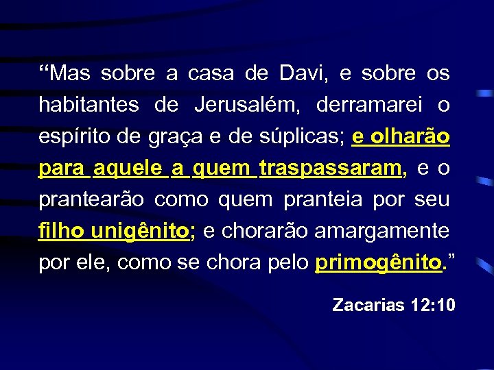 “Mas sobre a casa de Davi, e sobre os habitantes de Jerusalém, derramarei o