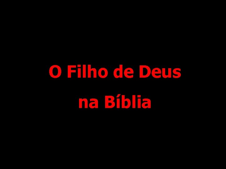 O Filho de Deus na Bíblia 