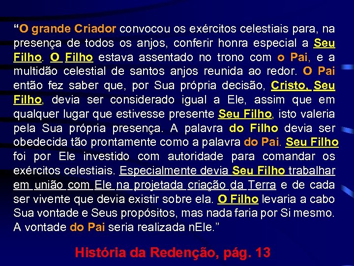 “O grande Criador convocou os exércitos celestiais para, na presença de todos os anjos,