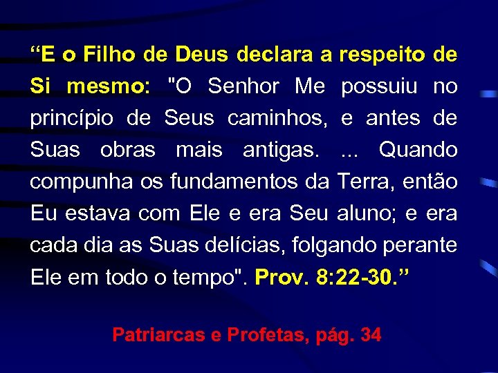 “E o Filho de Deus declara a respeito de Si mesmo: 