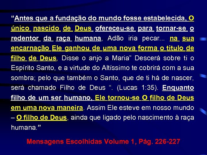 “Antes que a fundação do mundo fosse estabelecida, O único nascido de Deus ofereceu-se