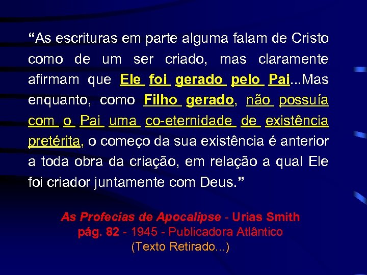 “As escrituras em parte alguma falam de Cristo como de um ser criado, mas