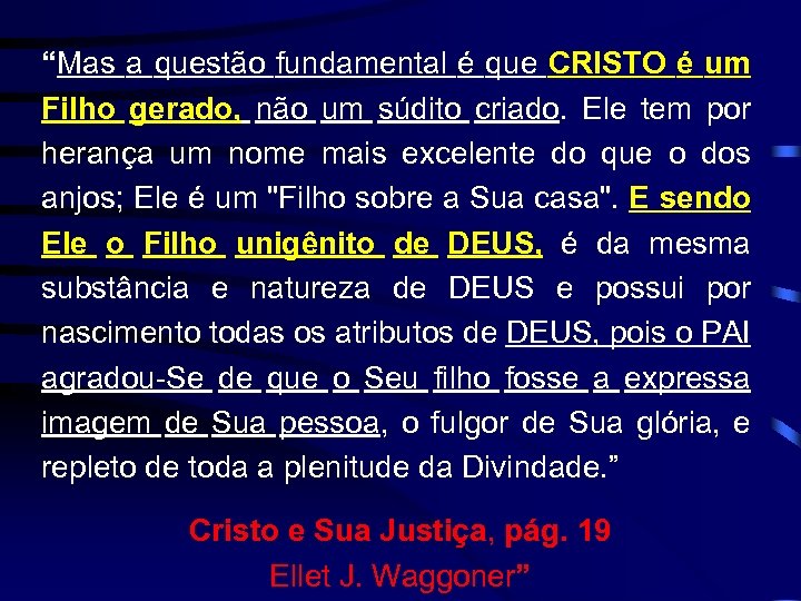 “Mas a questão fundamental é que CRISTO é um Filho gerado, não um súdito