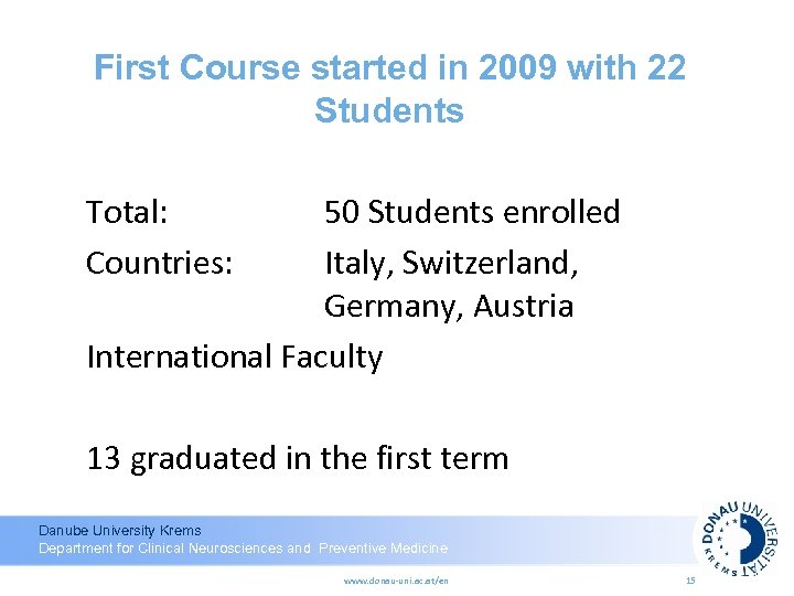 First Course started in 2009 with 22 Students Total: Countries: 50 Students enrolled Italy,