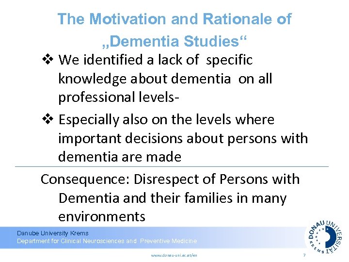 The Motivation and Rationale of „Dementia Studies“ v We identified a lack of specific