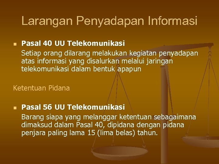 Larangan Penyadapan Informasi n Pasal 40 UU Telekomunikasi Setiap orang dilarang melakukan kegiatan penyadapan