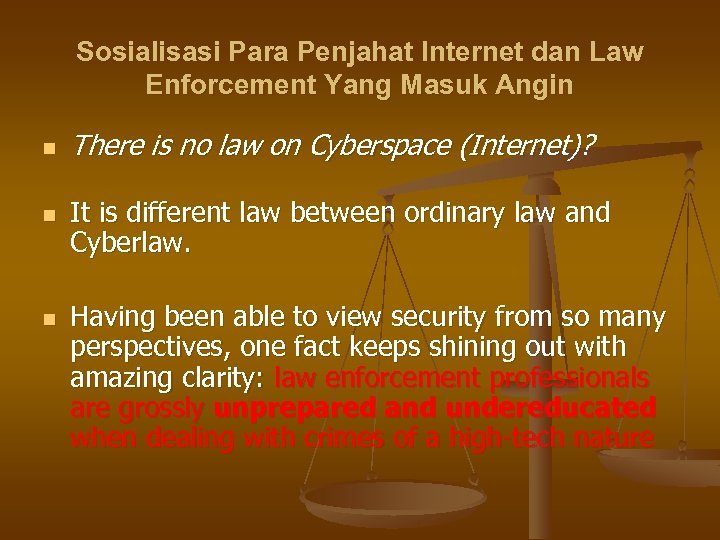 Sosialisasi Para Penjahat Internet dan Law Enforcement Yang Masuk Angin n There is no