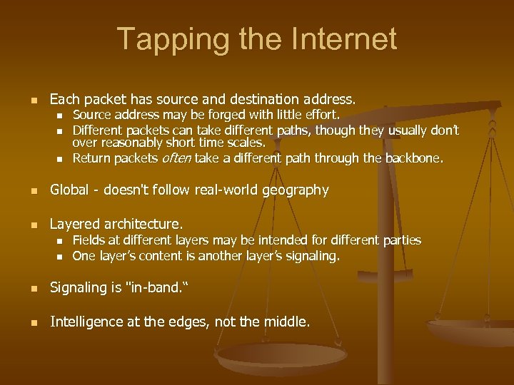 Tapping the Internet n Each packet has source and destination address. n n n
