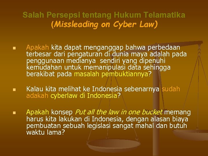Salah Persepsi tentang Hukum Telamatika (Missleading on Cyber Law) n n n Apakah kita