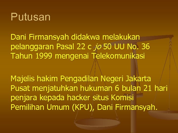 Putusan Dani Firmansyah didakwa melakukan pelanggaran Pasal 22 c jo 50 UU No. 36