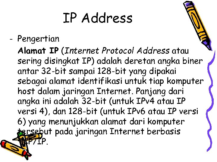 IP Address - Pengertian Alamat IP (Internet Protocol Address atau sering disingkat IP) adalah
