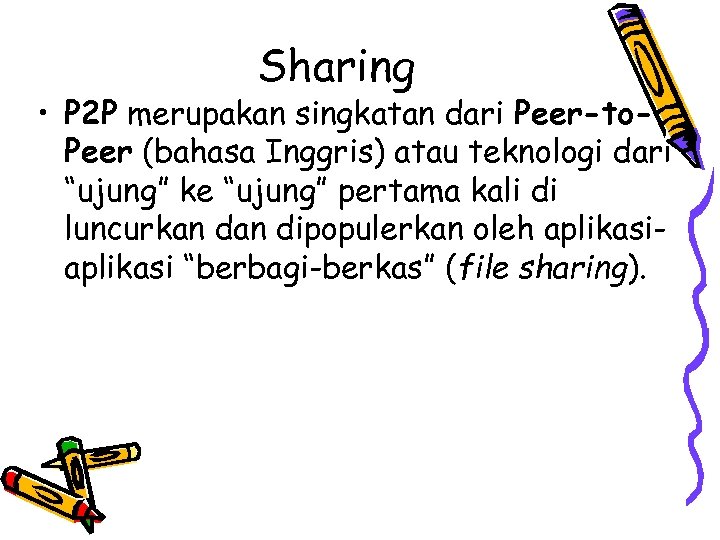 Sharing • P 2 P merupakan singkatan dari Peer-to. Peer (bahasa Inggris) atau teknologi