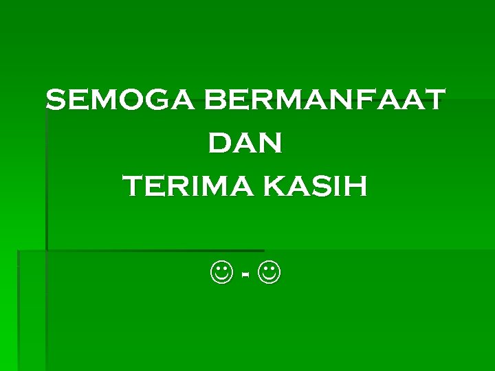 SEMOGA BERMANFAAT DAN TERIMA KASIH - 