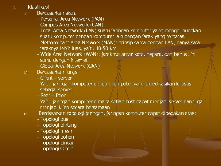 3. Klasifikasi a) Berdasarkan skala - Personal Area Network (PAN) - Campus Area Network