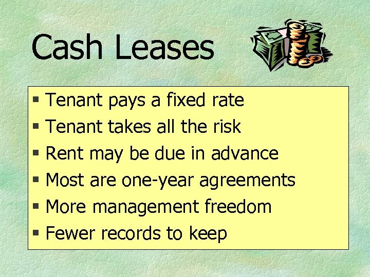 Cash Leases § Tenant pays a fixed rate § Tenant takes all the risk