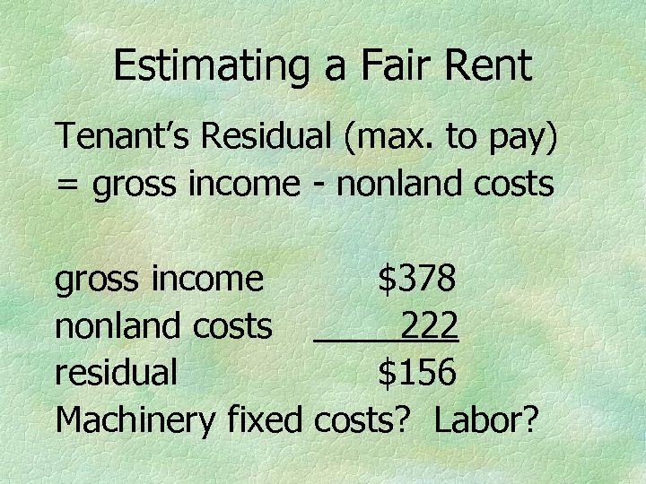 Estimating a Fair Rent Tenant’s Residual (max. to pay) = gross income - nonland
