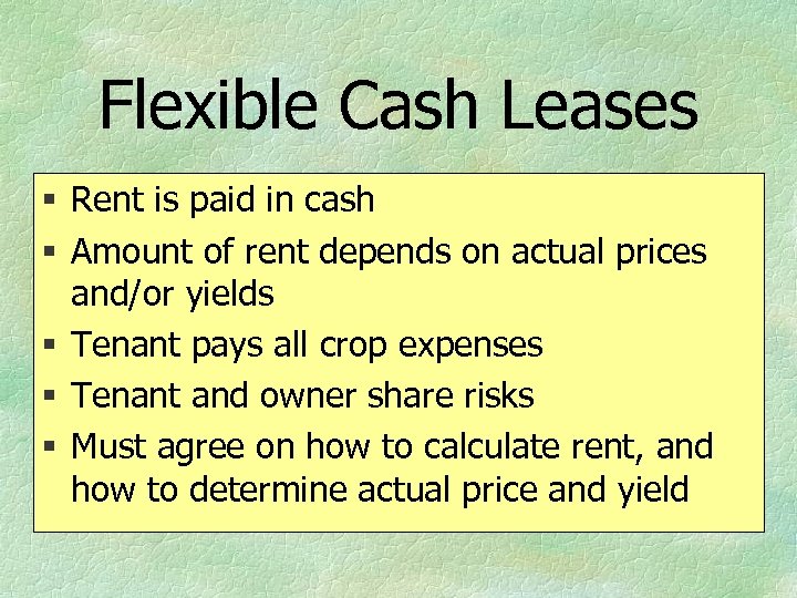 Flexible Cash Leases § Rent is paid in cash § Amount of rent depends