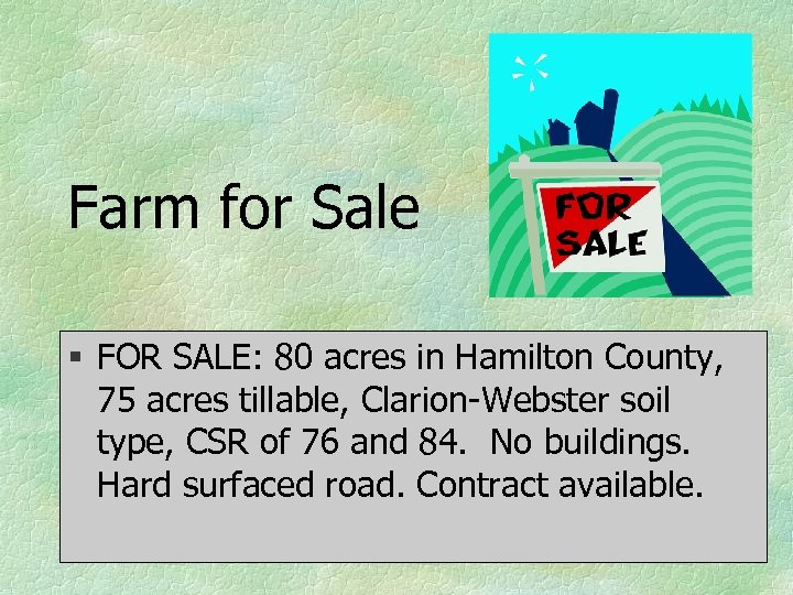 Farm for Sale § FOR SALE: 80 acres in Hamilton County, 75 acres tillable,
