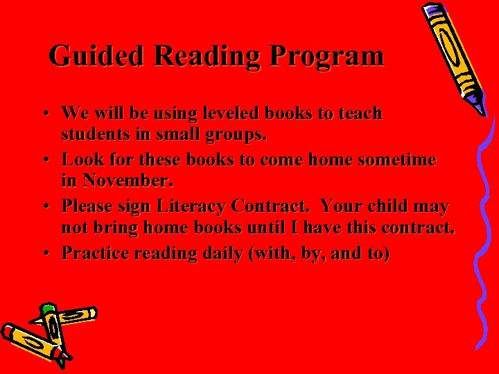Guided Reading Program • We will be using leveled books to teach students in