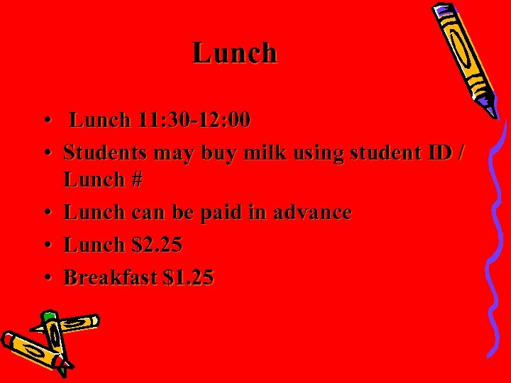 Lunch • Lunch 11: 30 -12: 00 • Students may buy milk using student