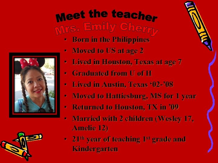  • • Born in the Philippines Moved to US at age 2 Lived