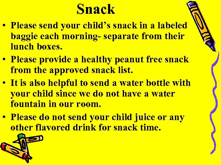Snack • Please send your child’s snack in a labeled baggie each morning- separate