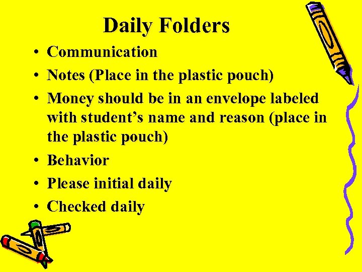 Daily Folders • Communication • Notes (Place in the plastic pouch) • Money should
