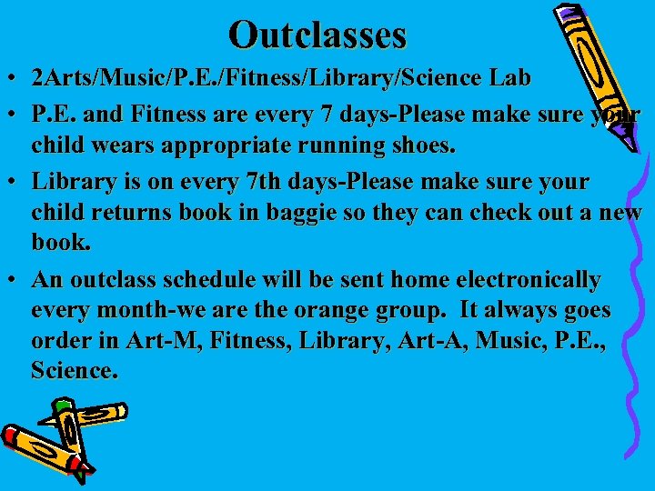 Outclasses • 2 Arts/Music/P. E. /Fitness/Library/Science Lab • P. E. and Fitness are every