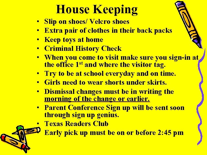 House Keeping • • • Slip on shoes/ Velcro shoes Extra pair of clothes