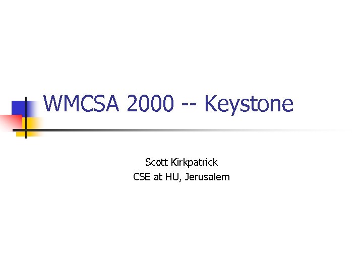 WMCSA 2000 -- Keystone Scott Kirkpatrick CSE at HU, Jerusalem 