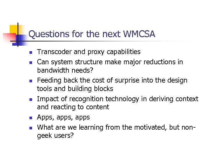 Questions for the next WMCSA n n n Transcoder and proxy capabilities Can system
