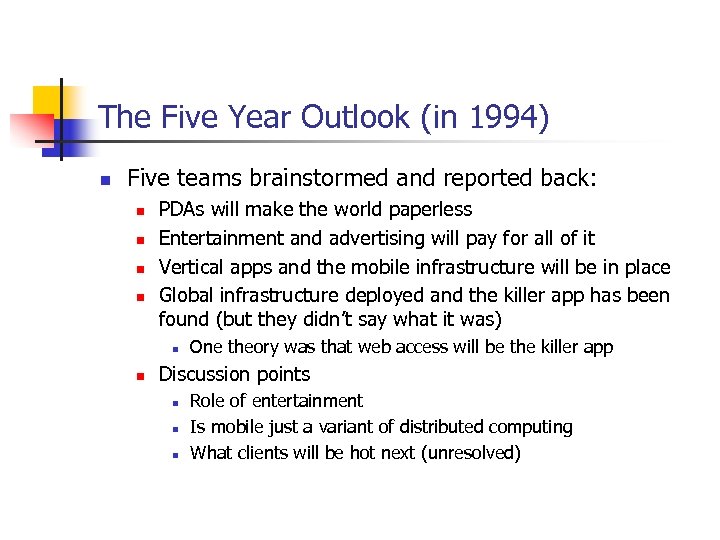 The Five Year Outlook (in 1994) n Five teams brainstormed and reported back: n