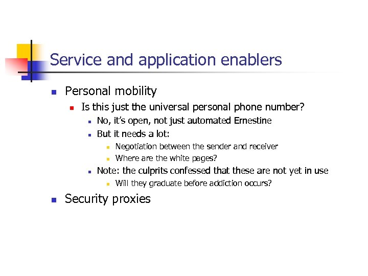 Service and application enablers n Personal mobility n Is this just the universal personal